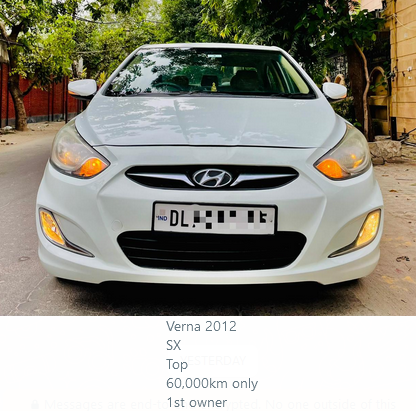 Verna 2012 ?440,000.00 Verna 2012 SX Top 60,000km only 1st owner Delhi SHIV SHAKTI MOTORS G-45, Vardhman Tower, Commercial Complex Preet Vihar Delhi 110092 - INDIA Remember Us for: Buying or Selling Exchange or Financing Pre-Owned Cars. 9811077512 9811772512 9109191915